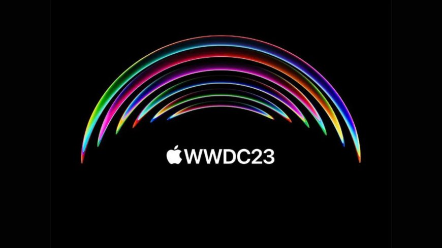 Apple WWDC 2023 from 5 June: Mixed Reality Headset, Mac Pro, and iOS 17 Take Center Stage